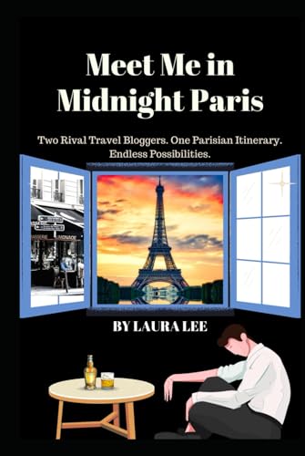 Meet Me in Midnight Paris: Two Rival Travel Bloggers. One Parisian Itinerary. Endless Possibilities. Meet Me in Midnight Paris: Two Rival Travel Bloggers. One Parisian Itinerary. Endless Possibilities. von Independently published