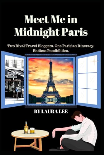 Meet Me in Midnight Paris: Two Rival Travel Bloggers. One Parisian Itinerary. Endless Possibilities. Meet Me in Midnight Paris: Two Rival Travel Bloggers. One Parisian Itinerary. Endless Possibilities. von Independently published