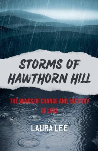 Storms of Hawthorn Hill: The Winds of Change and the Fury of Love Storms of Hawthorn Hill: The Winds of Change and the Fury of Love von Lauxon Publishing