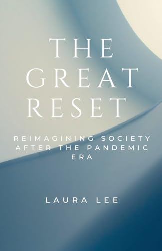 The Great Reset: Reimagining Society After the Pandemic Era The Great Reset: Reimagining Society After the Pandemic Era von Lauxon Publishing