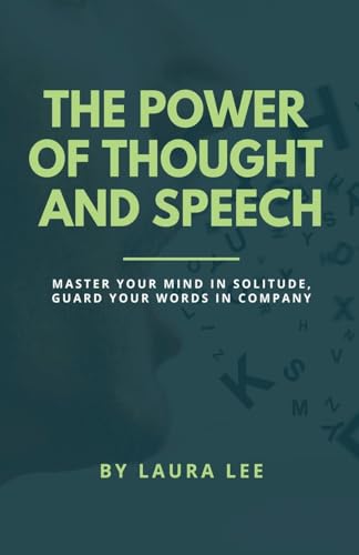 The Power of Thought and Speech The Power of Thought and Speech von Lauxon Publishing