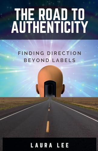 The Road to Authenticity The Road to Authenticity von Lauxon Publishing
