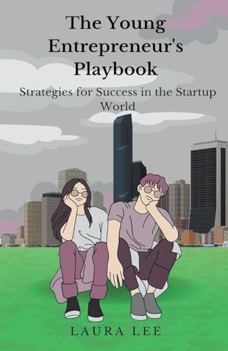The Young Entrepreneur's Playbook Strategies for Success in the Startup World von Lauxon Publishing