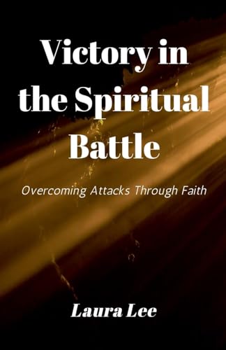 Victory in the Spiritual Battle Victory in the Spiritual Battle von Lauxon Publishing