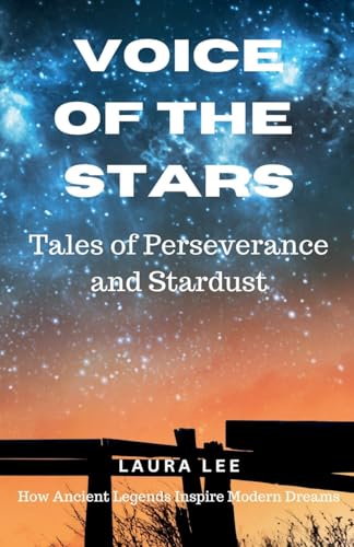 Voice of the Stars: Tales of Perseverance and Stardust Voice of the Stars: Tales of Perseverance and Stardust von Lauxon Publishing