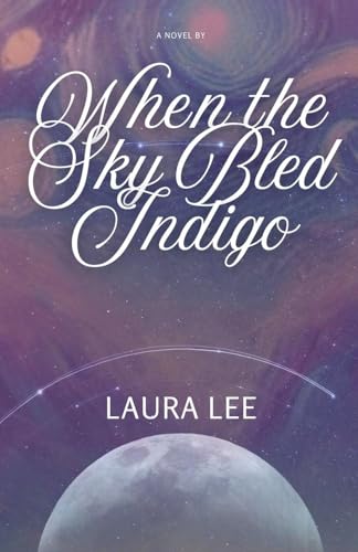 When the Sky Bled Indigo When the Sky Bled Indigo von Lauxon Publishing
