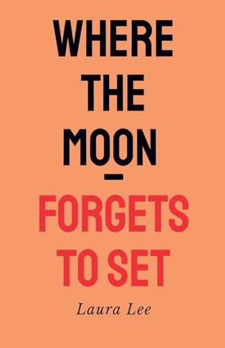 Where the Moon Forgets to set Where the Moon Forgets to set von Lauxon Publishing