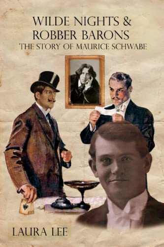 Wilde Nights & Robber Barons: The Story of Maurice Schwabe The Man Behind Oscar Wilde’s Downfall, who with a Band of False Aristocrats Swindled the World von Elsewhere Press