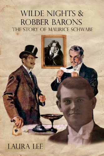 Wilde Nights & Robber Barons: The Story of Maurice Schwabe The Man Behind Oscar Wilde’s Downfall, who with a Band of False Aristocrats Swindled the World Wilde Nights & Robber Barons: The Story of Maurice Schwabe The Man Behind Oscar Wilde’s Downfall, who with a Band of False Aristocrats Swindled the World von Elsewhere Press