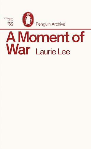 A Moment of War: Laurie Lee (Penguin Archive) von Random House