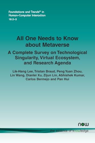 All One Needs to Know about Metaverse: A Complete Survey on Technological Singularity, Virtual Ecosystem, and Research Agenda (Foundations and Trends(r) in Human-Computer Interaction) von Now Publishers Inc