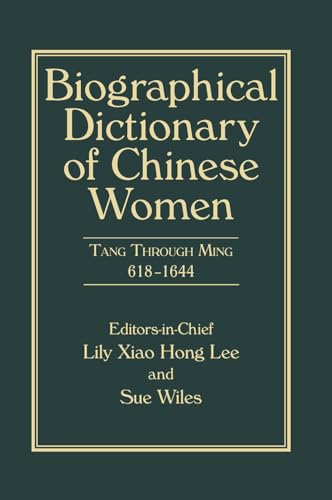 Biographical Dictionary of Chinese Women, Volume II: Tang Through Ming 618 - 1644 von Routledge