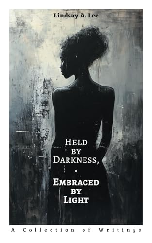 Held by Darkness, Embraced by Light: A Collection of Writings von Honeydew Press