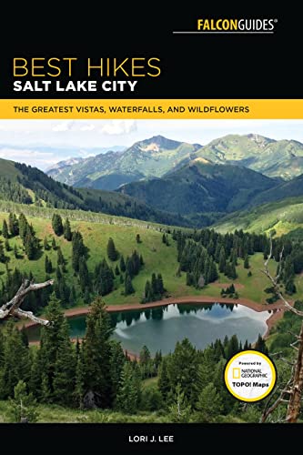 Best Hikes Salt Lake City: The Greatest Vistas, Waterfalls, and Wildflowers (Besk Hikes) von Falcon Press Publishing
