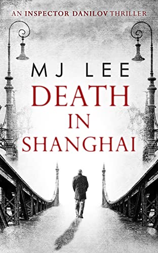 DEATH IN SHANGHAI (An Inspector Danilov Historical Thriller)
