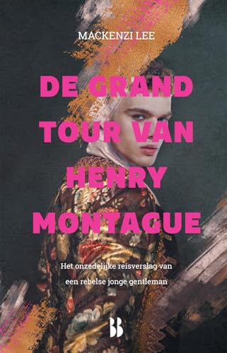 De grand tour van Henry Montague: het onzedelijke reisverslag van een rebelse jonge gentleman (De Montague-kronieken, 1)
