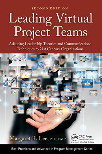Leading Virtual Project Teams: Adapting Leadership Theories and Communications Techniques to 21st Century Organizations (Best Practices in Portfolio, Program, and Project Management) von CRC Press