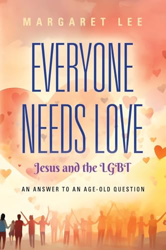 Everyone Needs Love... Jesus And The LGBT von Booklocker.com, Inc.
