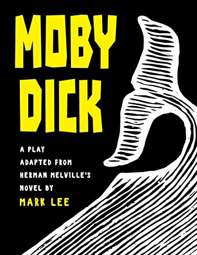 Moby Dick: A Play Adapted from Herman Melville's Novel von Brook Farm Productions Inc