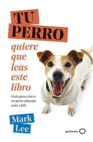 TU PERRO quiere que leas este libro: Guía para criar a un perro educado, sano y feliz (Varios) von Geoplaneta