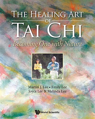 Healing Art Of Tai Chi, The: Becoming One With Nature von World Scientific Publishing Company