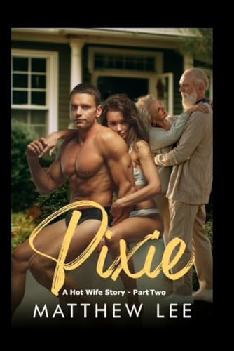 Pixie: A Hot Wife Story - Part Two von Independently published