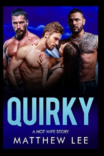 Quirky: A Hot Wife Story (Exhibitionist hot wife couples, Band 4) von Independently published