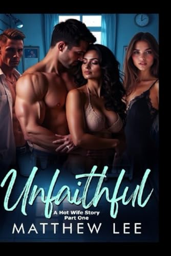 Unfaithful: A Hot Wife Story - Part One von Independently published