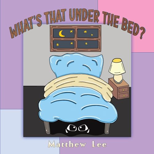 What's That Under the Bed? What's That Under the Bed? von Austin Macauley Publishers