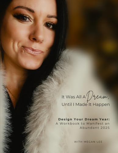 It Was All A Dream, Until I Made It Happen: Design Your Dream Year: A Workbook to Manifest an Abundant 2025 von Independently published
