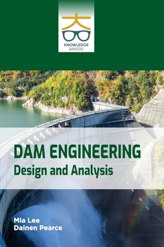 Dam Engineering: Design and Analysis Dam Engineering: Design and Analysis von Knowledge Bakers