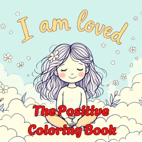 I am loved: The Positive Coloring Book von Independently published