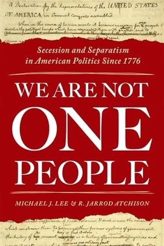 We Are Not One People: Secession and Separatism in American Politics Since 1776 von Oxford University Press Inc