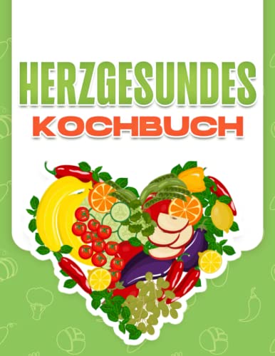 HERZGESUNDES KOCHBUCH: 60 GESUNDE, NATRIUMARME REZEPTE ZUR VORBEUGUNG VON BLUTHOCHDRUCK UND DEM RISIKO ANDERER HERZKRANKHEITEN HERZGESUNDES KOCHBUCH: 60 GESUNDE, NATRIUMARME REZEPTE ZUR VORBEUGUNG VON BLUTHOCHDRUCK UND DEM RISIKO ANDERER HERZKRANKHEITEN von Independently published