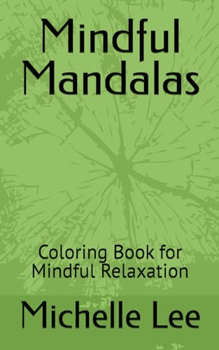 Mindful Mandalas: Coloring Book for Mindful Relaxation Mindful Mandalas: Coloring Book for Mindful Relaxation von Independently published