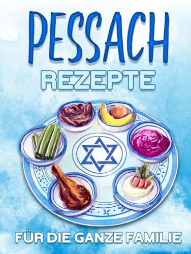 PESSACH-REZEPTE FÜR DIE GANZE FAMILIE: 60 UNKOMPLIZIERTE UND LECKERE REZEPTIDEEN FÜR DAS SEDAR, PERFEKT FÜR DAS FAMILIENTREFFEN PESSACH-REZEPTE FÜR DIE GANZE FAMILIE: 60 UNKOMPLIZIERTE UND LECKERE REZEPTIDEEN FÜR DAS SEDAR, PERFEKT FÜR DAS FAMILIENTREFFEN von Independently published