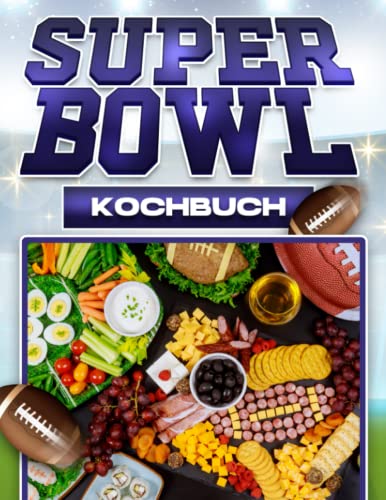 SUPERBOWL-KOCHBUCH: 60 KÖSTLICHE UND EINFACHE PARTY-REZEPTE FÜR DAS GROSSE SPIEL SUPERBOWL-KOCHBUCH: 60 KÖSTLICHE UND EINFACHE PARTY-REZEPTE FÜR DAS GROSSE SPIEL von Independently published