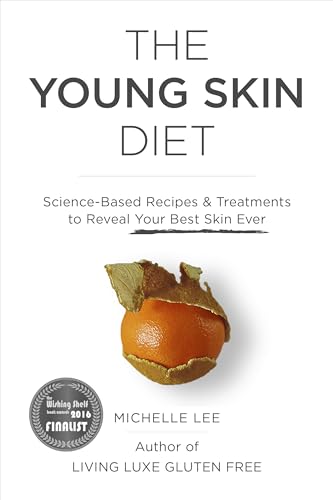 The Young Skin Diet: Science-Based Recipes and Treatments to Reveal Your Best Skin Ever The Young Skin Diet: Science-Based Recipes and Treatments to Reveal Your Best Skin Ever