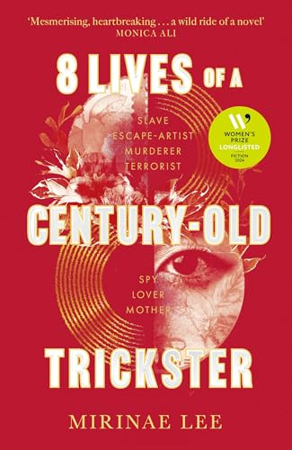 8 Lives of a Century-Old Trickster: Longlisted for the Women's Prize for Fiction 2024 8 Lives of a Century-Old Trickster: Longlisted for the Women's Prize for Fiction 2024