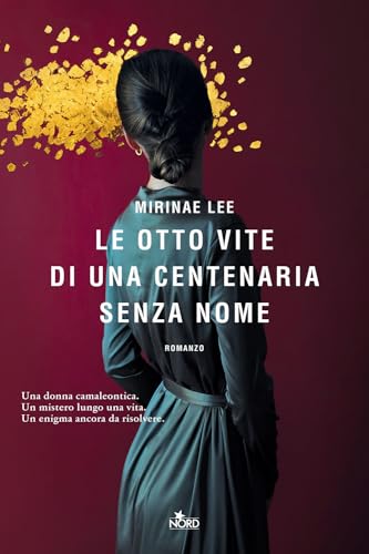 Le otto vite di una centenaria senza nome (Narrativa Nord)