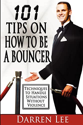 101 Tips on How to Be a Bouncer: Techniques to Handle Situations Without Violence von Createspace Independent Publishing Platform