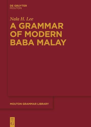 A Grammar of Modern Baba Malay (Mouton Grammar Library [MGL], 90) von De Gruyter Mouton