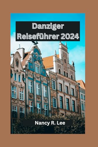 Danziger Reiseführer 2024: Entdecken Sie die kulturellen Schätze, kulinarischen Genüsse und Abenteuer in Danzig Danziger Reiseführer 2024: Entdecken Sie die kulturellen Schätze, kulinarischen Genüsse und Abenteuer in Danzig