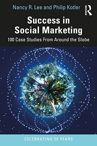 Success in Social Marketing: 100 Case Studies From Around the Globe von Taylor & Francis