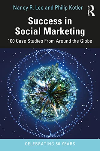 Success in Social Marketing: 100 Case Studies From Around the Globe
