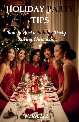 Holiday Party Tips: How to Host a Holiday Party During Christmas von Tg Naaeder