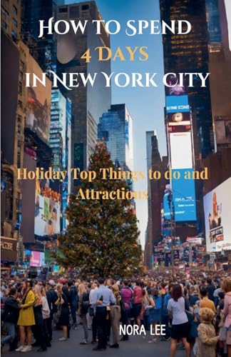 How to Spend 4 Days in New York City: Holiday Top Things to do And Attractions von Sg Mwinkum