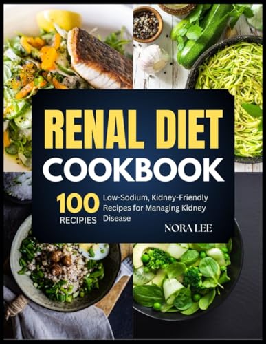 RENAL DIET COOKBOOK: LOW-SODIUM, KIDNEY-FRIENDLY RECIPES FOR MANAGING KIDNEY DISEASE von Independently published