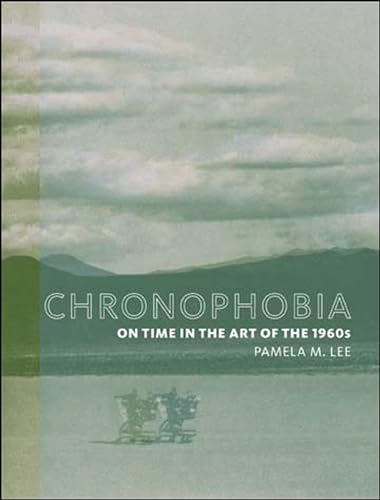 Chronophobia: On Time in the Art of the 1960s (Mit Press)