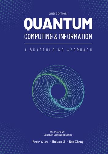 Quantum Computing and Information: A Scaffolding Approach (2e) (The Scaffolding Series) von Polaris QCI Publishing